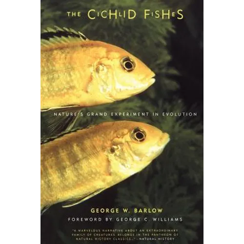 The Cichlid Fishes: Nature's Grand Experiment in Evolution