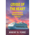 Cruise of the Heart: Memoir of a Transatlantic Cruise