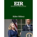 Killer Hillary: Executive Intelligence Review; Volume 43, Issue 10