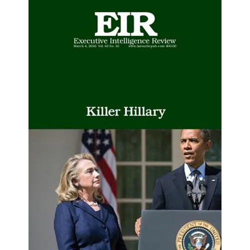 Killer Hillary: Executive Intelligence Review; Volume 43, Issue 10