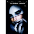 Thomas Middleton and William Rowley's The Changeling: A Retelling