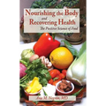 Nourishing the Body and Recovering Health Hardcover: The Positive Science of Food