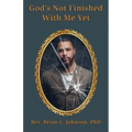 God's Not Finished With Me Yet