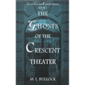 The Ghosts of the Crescent Theater
