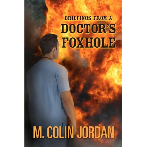 Briefings from a Doctor's Foxhole