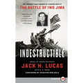 Indestructible: The Unforgettable Memoir of a Marine Hero at the Battle of Iwo Jima