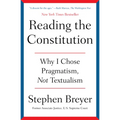 Reading the Constitution: Why I Chose Pragmatism, Not Textualism