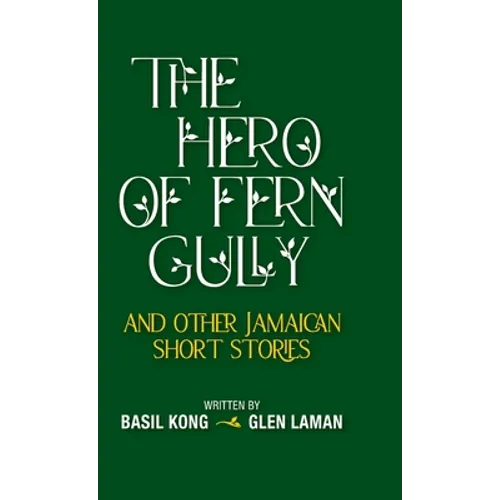The Hero of Fern Gully and Other Jamaican Short Stories (Hardcover)