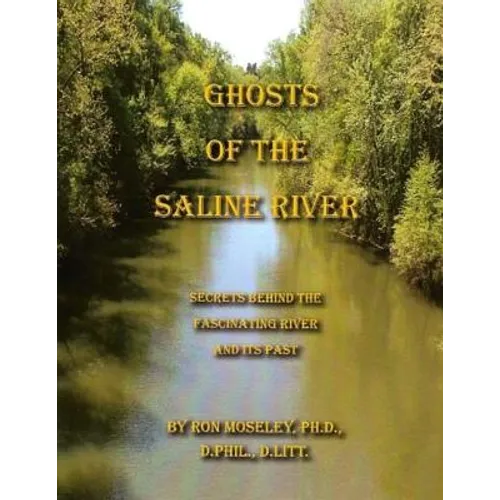 Ghost of the Saline River: Secrets Behind the Fascinating River and its Past
