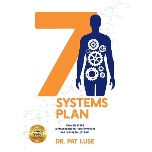 7 Systems Plan: Proven Steps to Amazing Health Transformations and Lasting Weight Loss