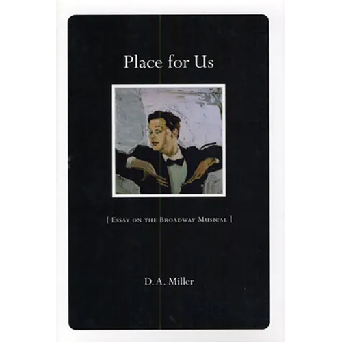 Place for Us: Essay on the Broadway Musical