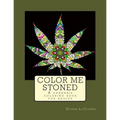 Color Me Stoned: a cannabis coloring book for adults