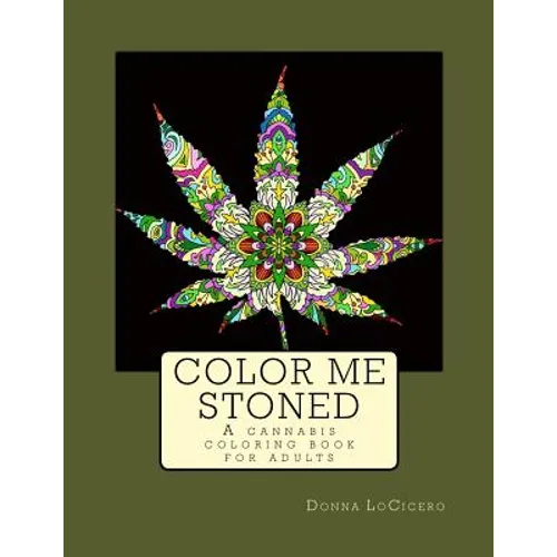 Color Me Stoned: a cannabis coloring book for adults