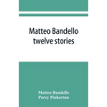 Matteo Bandello: twelve stories