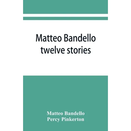 Matteo Bandello: twelve stories