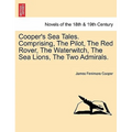 Cooper's Sea Tales. Comprising, The Pilot, The Red Rover, The Waterwitch, The Sea Lions, The Two Admirals.