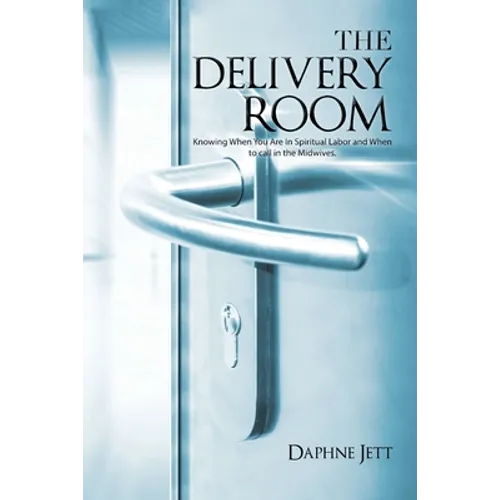 The Delivery Room: Knowing When You Are in Spiritual Labor and When to Call in the Midwives