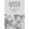 U.S. Marine Corps Operations in the Dominican Republic, April - June 1965