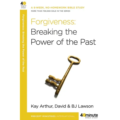 Forgiveness: Breaking the Power of the Past