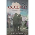 Occupied: A Novel Based on a True Story