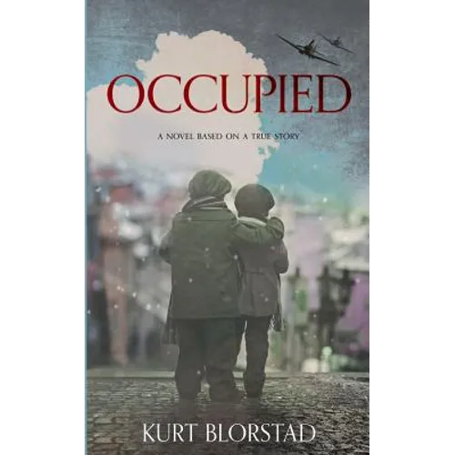 Occupied: A Novel Based on a True Story