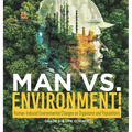 Man vs. Environment! Human-Induced Environmental Changes on Organisms and Populations Grade 6-8 Life Science