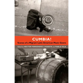 Cumbia!: Scenes of a Migrant Latin American Music Genre