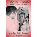 Mirror, Mirror: Reflections of Self: 365-Day Life Journal