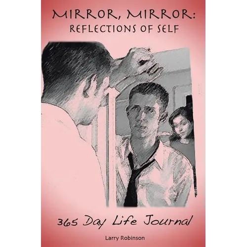 Mirror, Mirror: Reflections of Self: 365-Day Life Journal