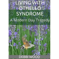 Living with Othello Syndrome: A Modern Day Tragedy