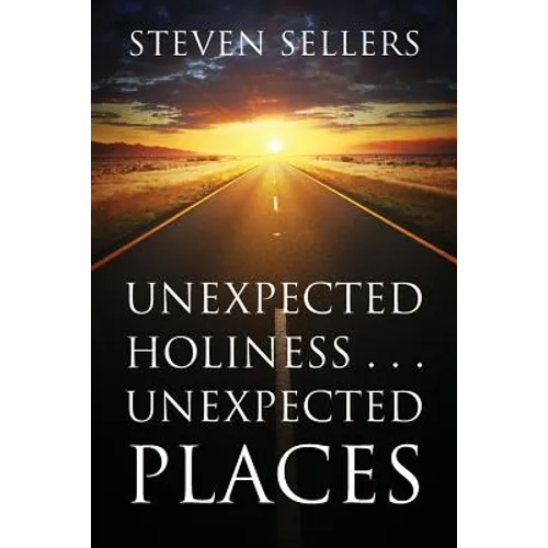 Unexpected Holiness . . . Unexpected Places