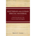Matthean and Lukan Special Material: A Brief Introduction with Texts in Greek and English