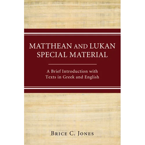 Matthean and Lukan Special Material: A Brief Introduction with Texts in Greek and English
