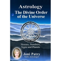 Astrology - The Divine Order of the Universe: Houses, Numbers, Signs and Planets
