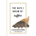 The Days I Dream of Coffee