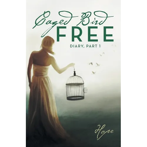 Caged Free Bird: Diary, Part 1