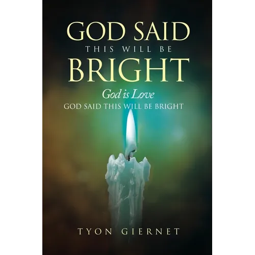 God Said This Will Be Bright: God is Love