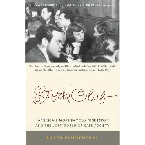 Stork Club: America's Most Famous Nightspot and the Lost World of Cafe Society