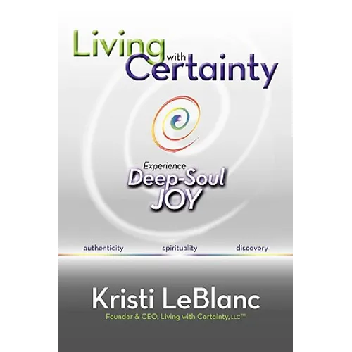 Living with Certainty: Experience Deep-Soul Joy