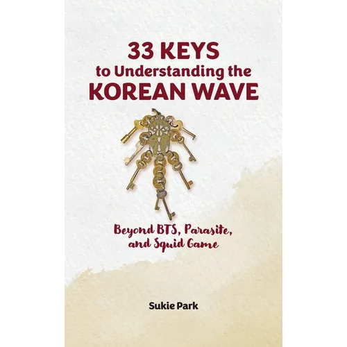 33 Keys to Understanding the Korean Wave: Beyond BTS, Parasite, and Squid Game