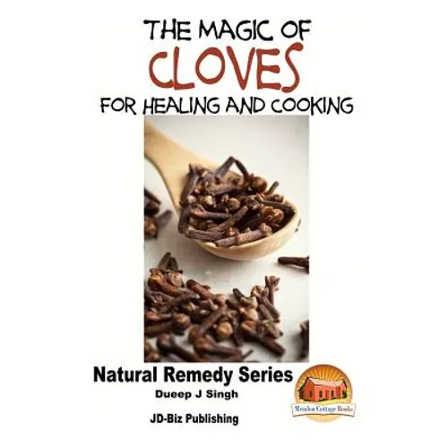 The Magic of Cloves For Healing and Cooking