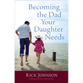 Becoming the Dad Your Daughter Needs