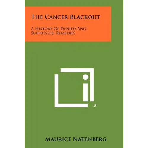 The Cancer Blackout: A History Of Denied And Suppressed Remedies