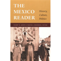 The Mexico Reader: History, Culture, Politics