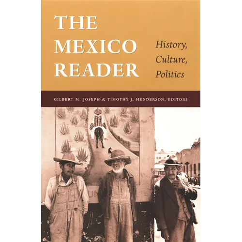 The Mexico Reader: History, Culture, Politics
