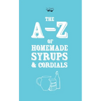 A-Z of Homemade Syrups and Cordials - Hardcover
