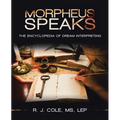 Morpheus Speaks: The Encyclopedia of Dream Interpreting