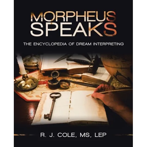 Morpheus Speaks: The Encyclopedia of Dream Interpreting