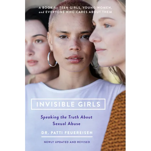 Invisible Girls: Speaking the Truth about Sexual Abuse