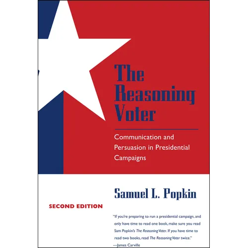 The Reasoning Voter: Communication and Persuasion in Presidential Campaigns